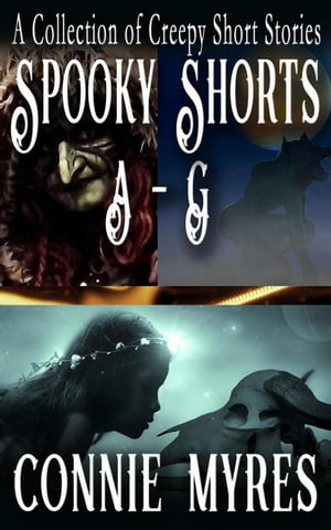 Spooky Shorts A-G Spooky Shorts【電子書籍】[ Connie Myres ]