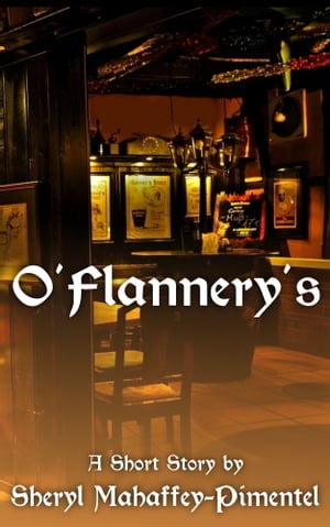 O'Flannery's【電子書籍】[ Sheryl Mahaffey-Pimentel ]