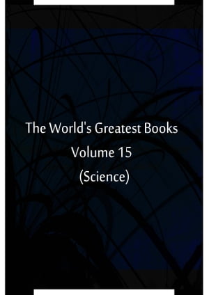 The World's Greatest Books Volume 15 (Science)【電子書籍】[ Hammerton and Mee ]