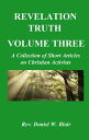 Revelation Truth Volume Three A Collection of Short Articles on Christian Activist