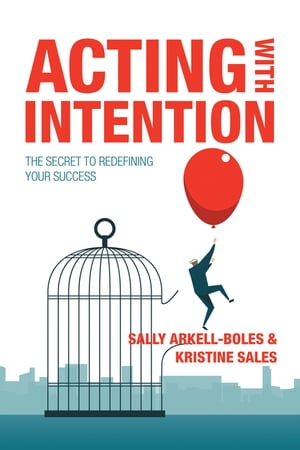 Acting with Intention The Secret to Redefining Your Success