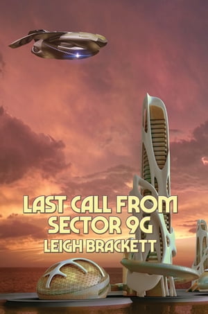 Last Call from Sector 9G【電子書籍】[ Leig