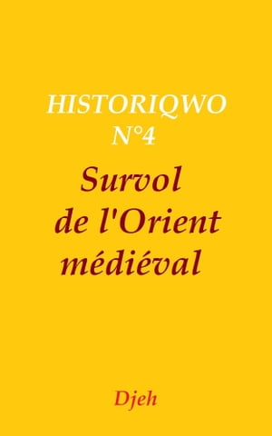Historiqwo N°4 - Survol De L'Orient Médiéval
