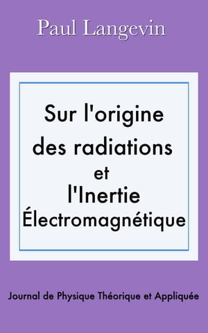 Sur l’origine des radiations et l’inertie électromagnétique