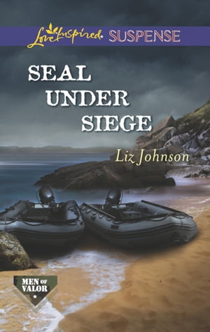 Seal Under Siege【電子書籍】 Liz Johnson
