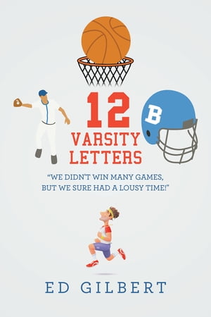 12 Varsity LettersŻҽҡ[ Ed Gilbert ]