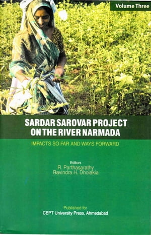 Sardar Sarovar Project on the River Narmada: Impacts So Far and Ways Forward