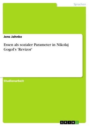 Essen als sozialer Parameter in Nikolaj Gogol's 'Revizor'