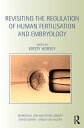 Revisiting the Regulation of Human Fertilisation and Embryology