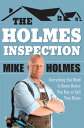 The Holmes Inspection Everything You Need to Know Before You Buy or Sell Your Home【電子書籍】 Mike Holmes