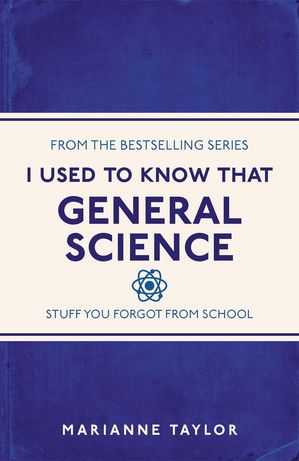 I Used to Know That: General Science【電子書籍】[ Marianne Taylor ]