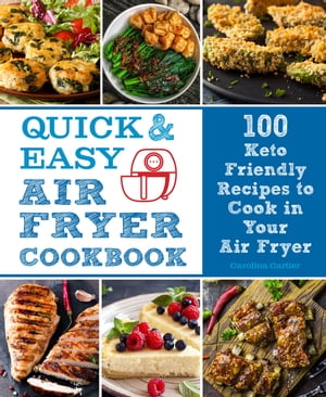 Quick and Easy Air Fryer Cookbook 100 Keto Frien