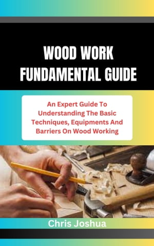 WOOD WORK FUNDAMENTAL GUIDE