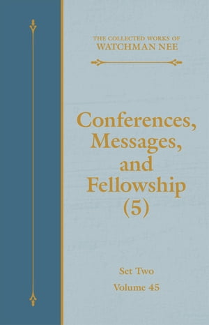 Conferences, Messages, and Fellowship (5)【電子書籍】[ Watchman Nee ]