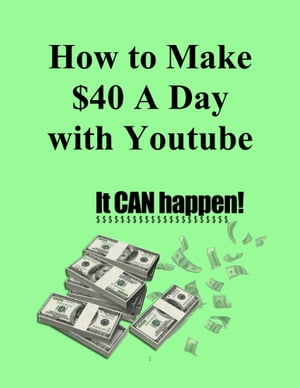 How to Make $40 A Day with Youtube【電子書籍】[ TC King ]