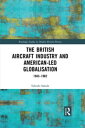 楽天楽天Kobo電子書籍ストアThe British Aircraft Industry and American-led Globalisation 1943-1982【電子書籍】[ Takeshi Sakade ]