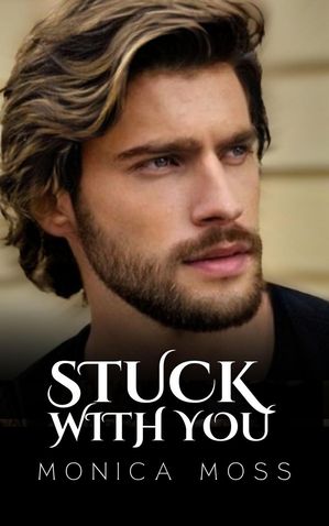 Stuck With You The Chance Encounters Series, #59Żҽҡ[ Monica Moss ]