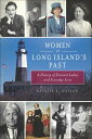 Women in Long Island's Past A History of Eminent Ladies and Everyday Lives【電子書籍】...