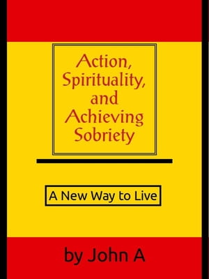 Action, Spirituality, and Achieving Spirituality: A New Way to Live