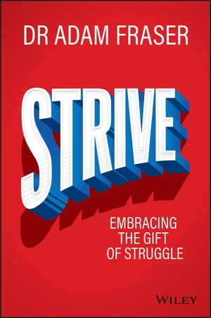 Strive Embracing the gift of struggle【電子書籍】[ Adam Fraser ]