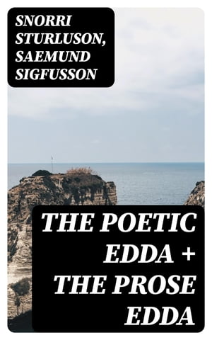 The Poetic Edda The Prose Edda【電子書籍】 Snorri Sturluson