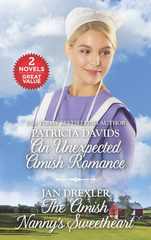 An Unexpected Amish Romance and The Amish Nanny's SweetheartŻҽҡ[ Patricia Davids ]
