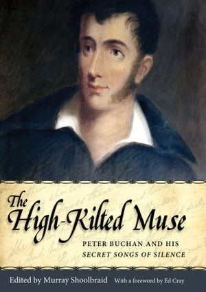 The High-Kilted Muse Peter Buchan and His Secret Songs of Silence【電子書籍】