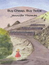 Buy Cheap, Buy Twice A Novel【電子書籍】 Jennifer Thomas