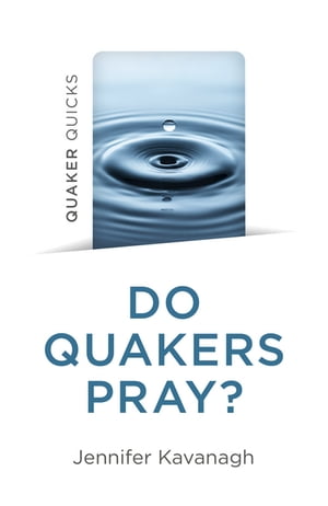 Quaker Quicks - Do Quakers Pray?【電子書籍