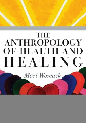 The Anthropology of Health and Healing