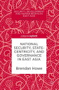 National Security, Statecentricity, and Governance in East Asia