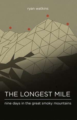 The Longest Mile: Nine Days in the Great Smoky Mountains