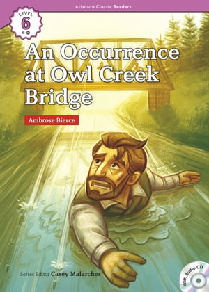 Classic Readers 6-16 An Occurrence at Owl Creek Bridge