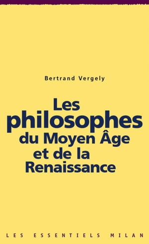 Les philosophes du Moyen ?ge et de la Renaissance【電子書籍】[ Bertrand Vergely ]