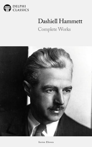 Delphi Complete Works of Dashiell Hammett (Illustrated)