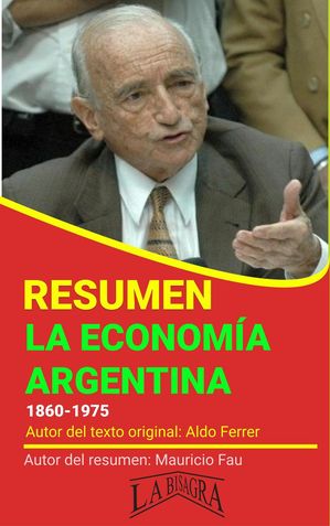 Resumen de La Econom?a Argentina de Aldo Ferrer 