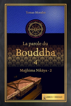 La Parole du Bouddha - 4 Majjhima Nikaya - 2【電子書籍】[ Tom?s Morales y Dur?n ]