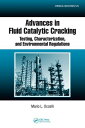 Advances in Fluid Catalytic Cracking Testing, Characterization, and Environmenta...