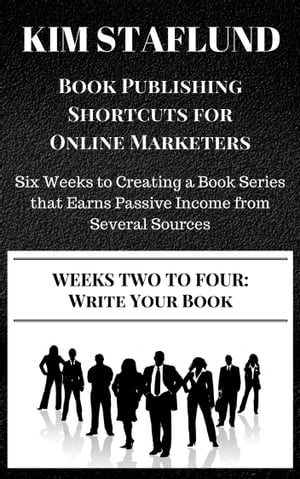 ŷKoboŻҽҥȥ㤨WEEKS TWO TO FOUR: WRITE YOUR BOOK | Six Weeks to Creating a Book Series that Earns Passive Income from Several SourcesŻҽҡ[ Kim Staflund ]פβǤʤ125ߤˤʤޤ