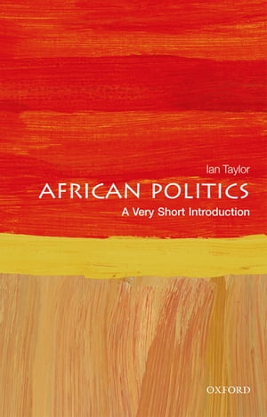 African Politics: A Very Short Introduction【電子書籍】 Ian Taylor