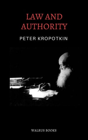 Law and Authority【電子書籍】[ Peter Kropotkin ]