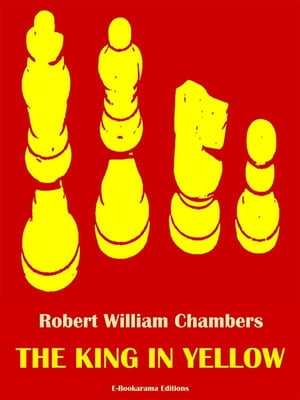 The King In Yellow【電子書籍】[ Robert William Chambers ]