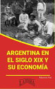 Argentina en el Siglo XIX y su Econom?a RES?MENE