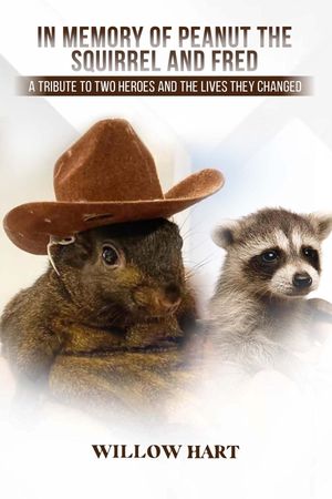 In Memory of Peanut the Squirrel and Fred【電子書籍】[ Willow Hart ]