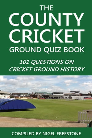 The County Cricket Ground Quiz Book