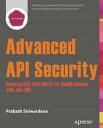 Advanced API Security Securing APIs with OAuth 2.0, OpenID Connect, JWS, and JWE...