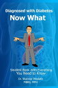 Diagnosed with Diabetes, Now What: Smallest Book With Everything You Need to Kno...