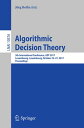 Algorithmic Decision Theory 5th International Conference, ADT 2017, Luxembourg, Luxembourg, October 25 27, 2017, Proceedings【電子書籍】