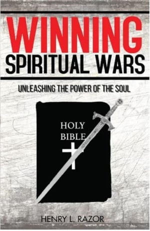 Winning Spiritual Wars Unleashing the Power of the Soul