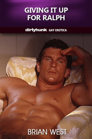 ŷKoboŻҽҥȥ㤨Giving it up for Ralph (Dirtyhunk Gay EroticaŻҽҡ[ Brian West ]פβǤʤ316ߤˤʤޤ